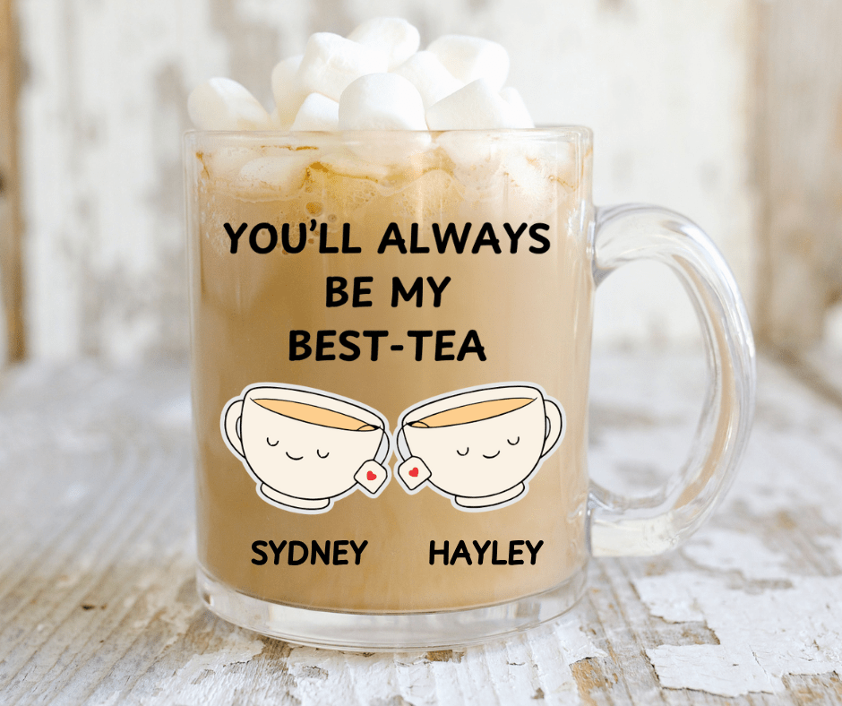 Gift for Her | You'll Always Be My Best-Tea