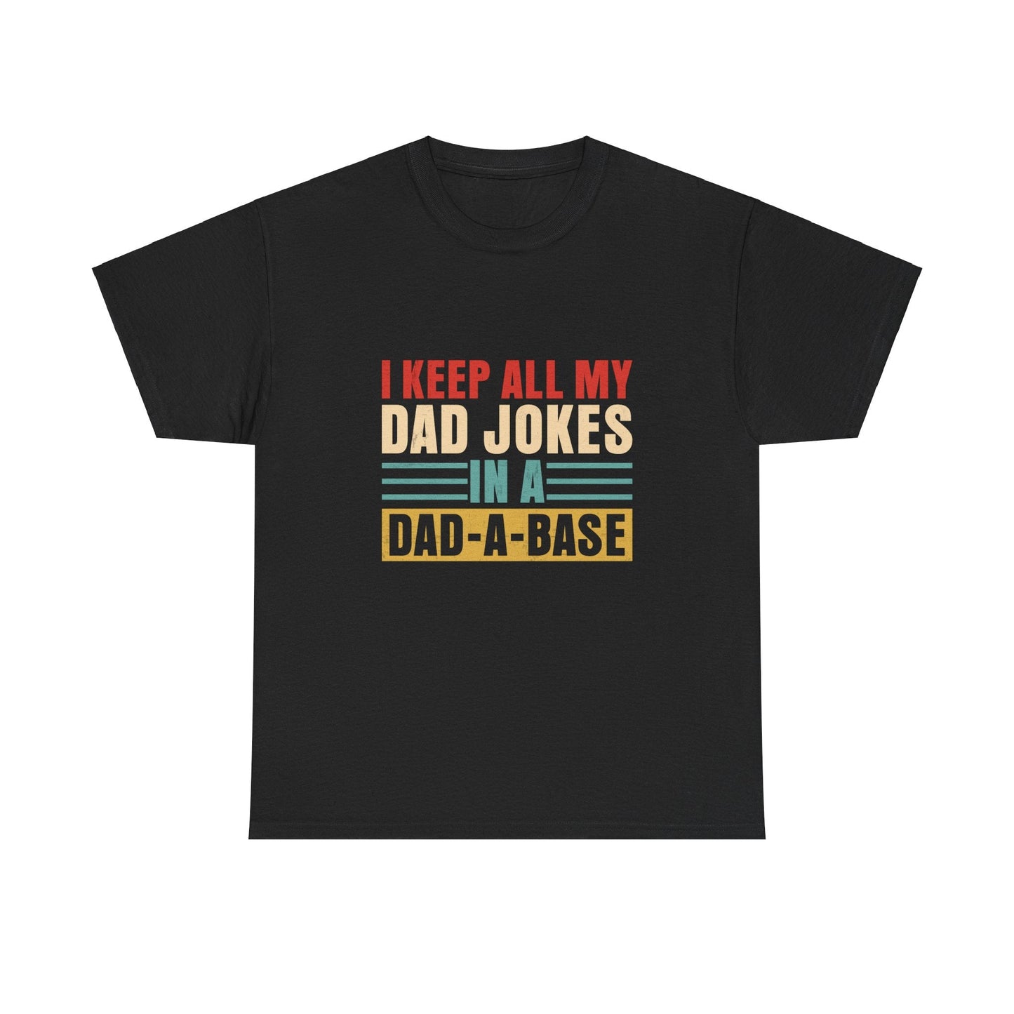 Gift for Dad | Jokes in a Dad-A-Base Tee