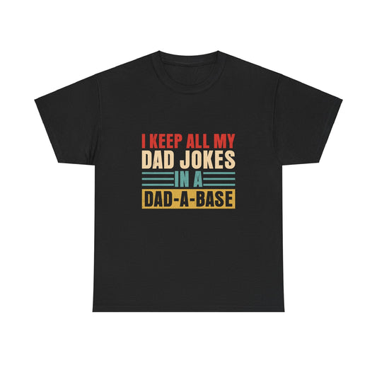 Gift for Dad | Jokes in a Dad-A-Base Tee