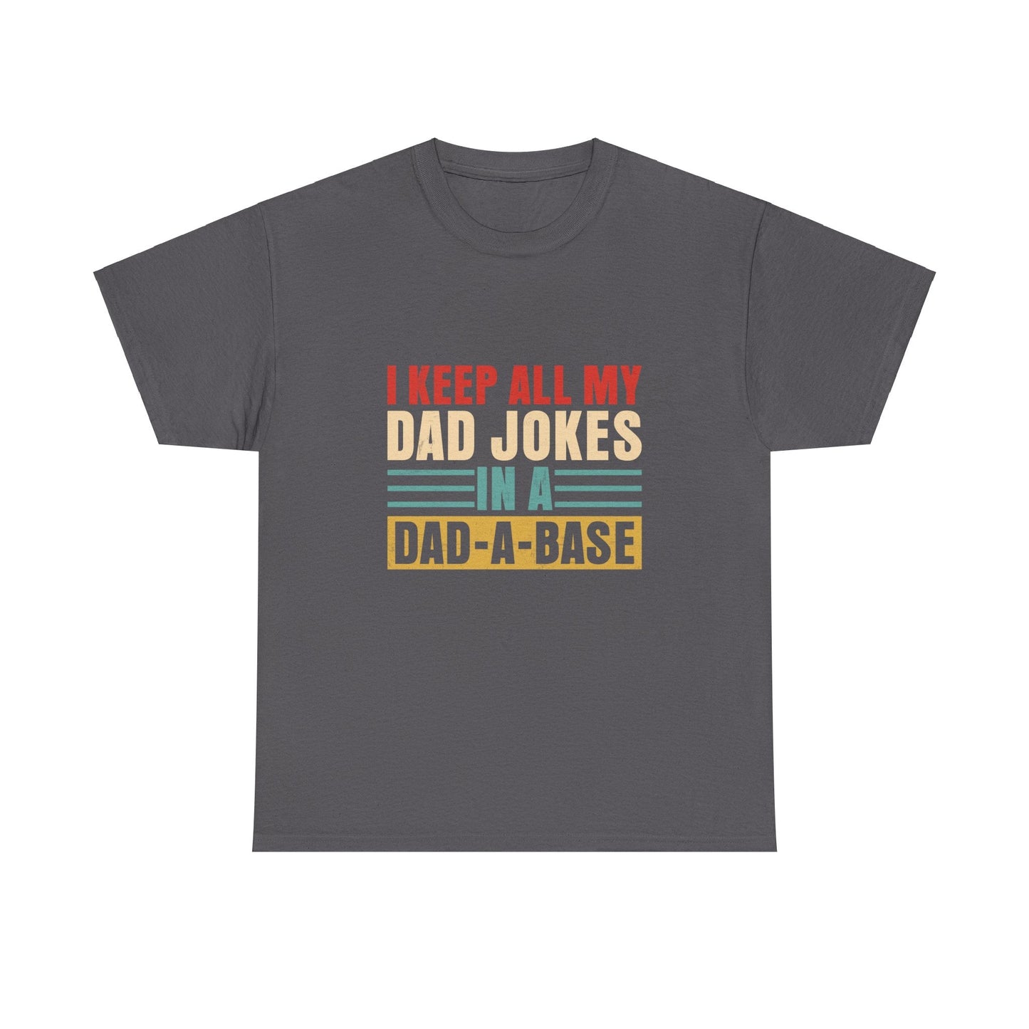 Gift for Dad | Jokes in a Dad-A-Base Tee