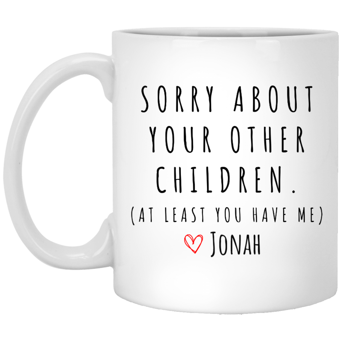 Sorry About Your Other Children Mug, Funny Mothers Day Gift for Mom, Coffee Mug, Funny Gift for Mom, Christmas Gift for Mother, Mom Birthday Gift, Funny Fathers Day Gift for Dad, Coffee Mug, Funny Gift for Dad, Christmas Gift for Dad, Dad Birthday Gift