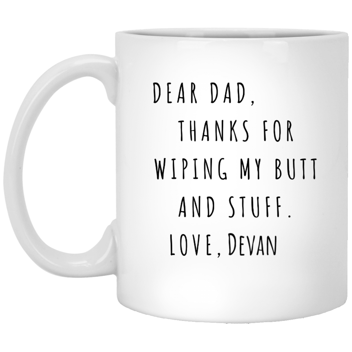 Funny Mug for Dad from Son, Thanks for Wiping My Butt And Stuff Mug, Funny Coffee Cup for Dad Coffee Mug Funny Gift for Dad Fathers Day Gift